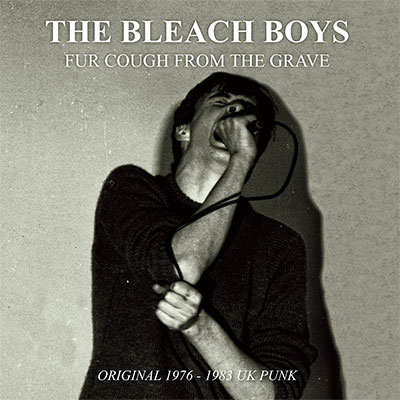 THE BLEACH BOYS – FUR COUGH FROM THE GRAVE