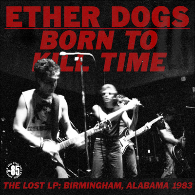 ETHER DOGS – BORN TO KILL TIME